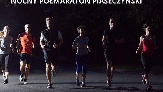 Dzisiaj ruszają zapisy na pierwszą edycję Nocnego Półmaratonu Piaseczyńskiego!