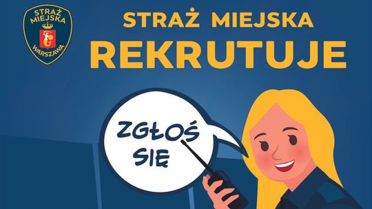 STRAŻ MIEJSKA W WARSZAWIE REKRUTUJE - zgłoś się!