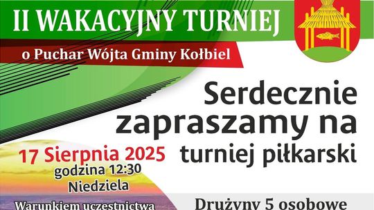 II WAKACYJNY TURNIEJ PIŁKARSKI O PUCHAR WÓJTA GMINY KOŁBIEL II WAKACYJNY TURNIEJ PIŁKARSKI O PUCHAR WÓJTA GMINY KOŁBIEL