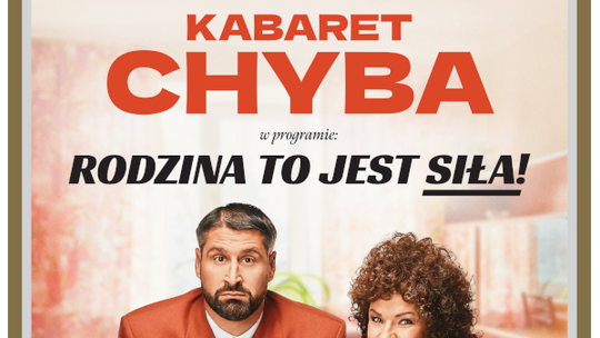 Kabaret Chyba "Rodzina to jest siła" Kabaret Chyba "Rodzina to jest siła"