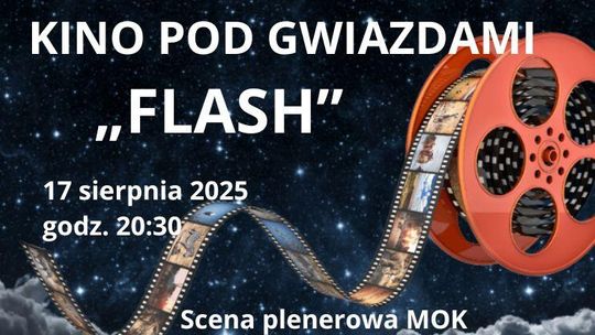 KINO POD GWIAZDAMI - film pt. „FLASH” KINO POD GWIAZDAMI - film pt. „FLASH”