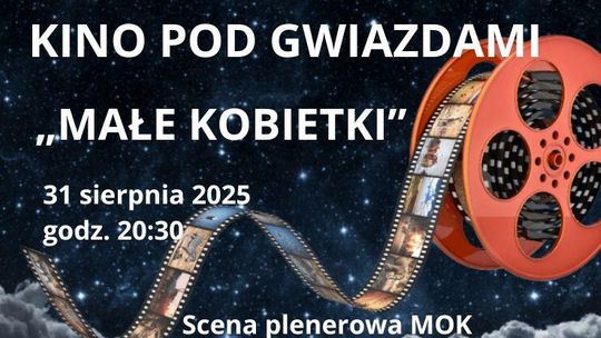 KINO POD GWIAZDAMI - film pt. „MAŁE KOBIETKI” KINO POD GWIAZDAMI - film pt. „MAŁE KOBIETKI”