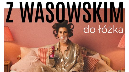Koncert Moniki Borzym "Z Wasowskim do łóżka"