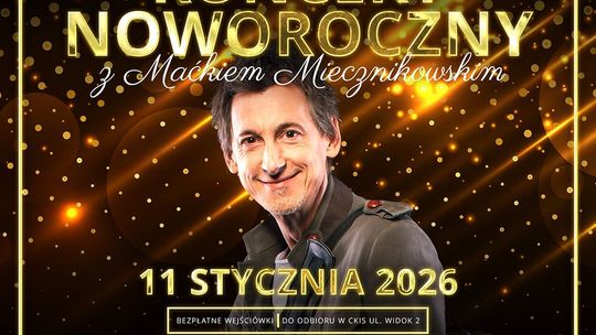 🎤 Koncert Noworoczny z Maciejem Miecznikowskim