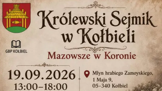 Królewski sejmik w Kołbieli. Mazowsze w koronie – historyczny piknik rodzinny w Starym Młynie