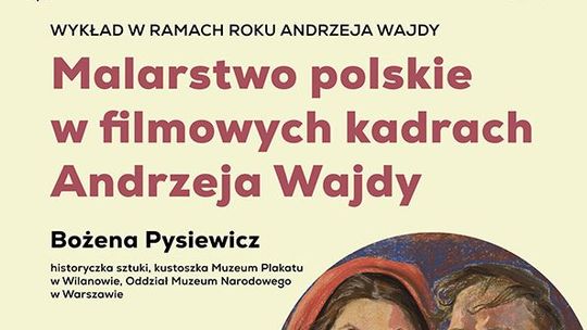 Malarstwo polskie w filmowych kadrach Wajdy Malarstwo polskie w filmowych kadrach Wajdy
