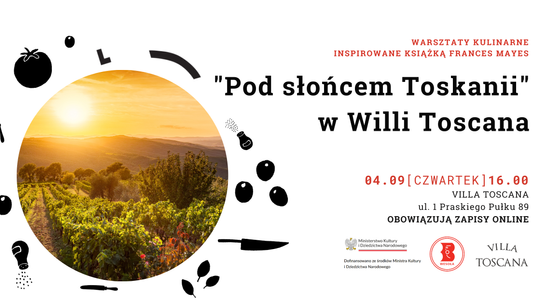"Pod słońcem Toskanii" - warsztaty kulinarne w Willi Toscana