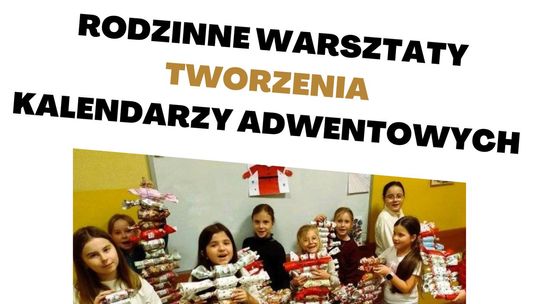 RODZINNE WARSZTATY TWORZENIA KALENDARZY ADWENTOWYCH RODZINNE WARSZTATY TWORZENIA KALENDARZY ADWENTOWYCH