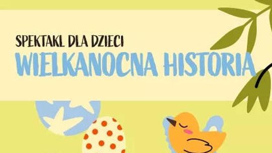 Spektakl dla dzieci: wielkanocna historia