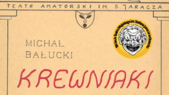 SPEKTAKL: KREWNIAKI, REŻ. EDWARD GARWOLIŃSKI [17 maja]