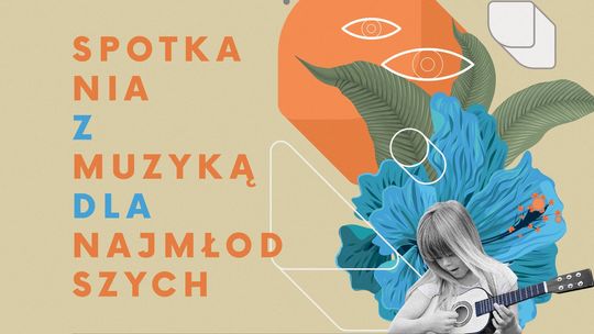 Spotkania z muzyką dla najmłodszych - Koncert: Kamil Owczarek – „Bawmy się!” Spotkania z muzyką dla najmłodszych - Koncert: Kamil Owczarek – „Bawmy się!”