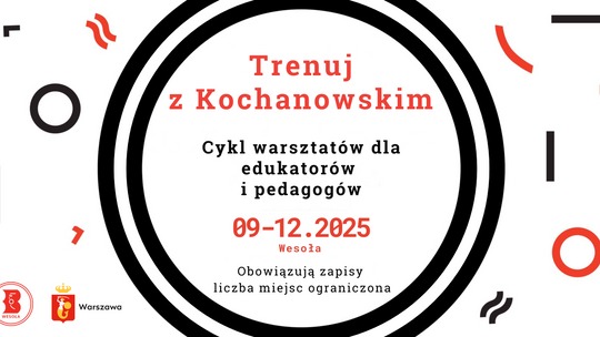 "Trenuj z Kochanowskim" - cykl warsztatów dla edukatorów i pedagogów "Trenuj z Kochanowskim" - cykl warsztatów dla edukatorów i pedagogów