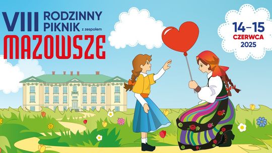 VIII RODZINNY PIKNIK Z ZESPOŁEM "MAZOWSZE VIII RODZINNY PIKNIK Z ZESPOŁEM "MAZOWSZE