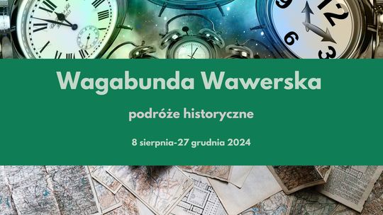 „Wagabunda Wawerska” czyli podróże historyczne