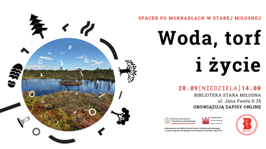 Woda, torf i życie - spacer po mokradłach w Starej Miłośnej Woda, torf i życie - spacer po mokradłach w Starej Miłośnej