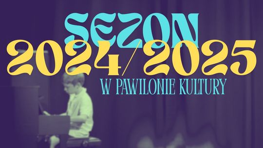 ZAKOŃCZENIE SEZONU w Pawilonie Kultury ZAKOŃCZENIE SEZONU w Pawilonie Kultury