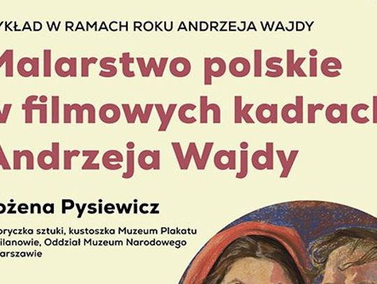 Malarstwo polskie w filmowych kadrach Wajdy Malarstwo polskie w filmowych kadrach Wajdy