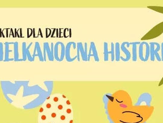 Spektakl dla dzieci: wielkanocna historia