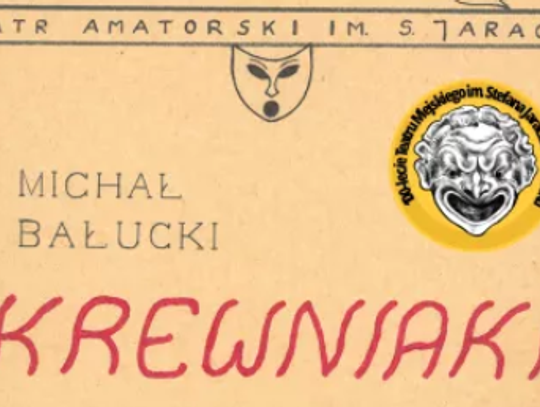 SPEKTAKL: KREWNIAKI, REŻ. EDWARD GARWOLIŃSKI [17 maja]
