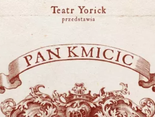 Spektakl Teatru Yorick „Pan Kmicic" Spektakl Teatru Yorick „Pan Kmicic"