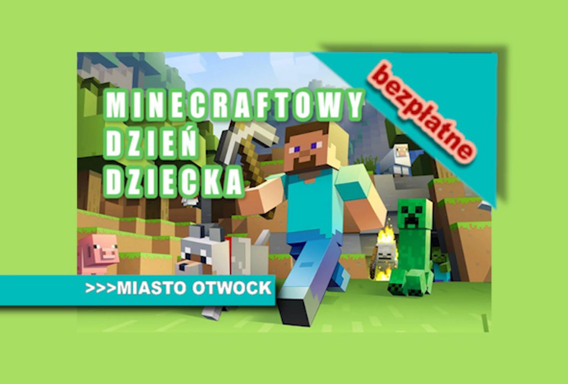 Darmowe warsztaty dla dzieci i rodziców. Dzień Dziecka w Otwocku w świecie Minecraft Darmowe warsztaty dla dzieci i rodziców. Dzień Dziecka w Otwocku w świecie Minecraft
