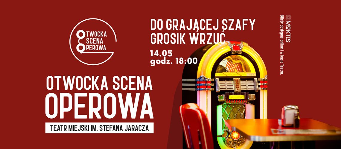 Do Grającej Szafy Grosik Wrzuć, hity lat 50 i 60 Otwocka Scena Operowa Do Grającej Szafy Grosik Wrzuć, hity lat 50 i 60 Otwocka Scena Operowa