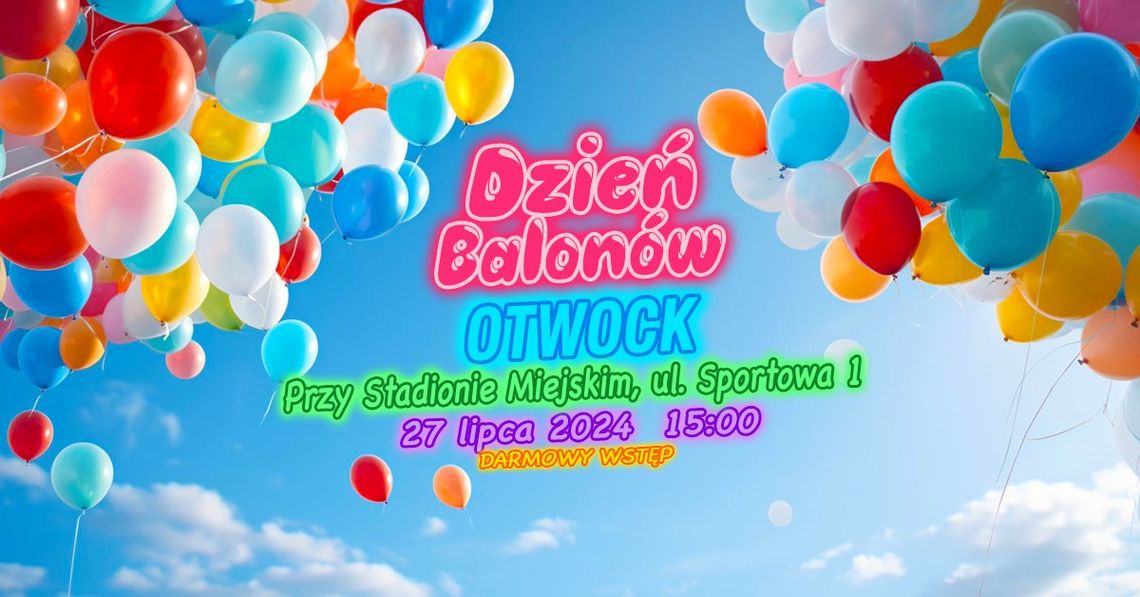DZIEŃ BALONÓW W OTWOCKU! DZIEŃ BALONÓW W OTWOCKU!