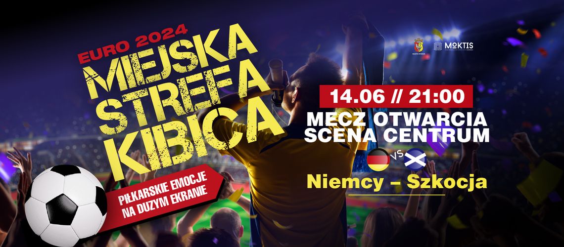 INAUGURACJA EURO 2024 - MIEJSKA STREFA KIBICA EURO 2024 - mecz Niemcy - Szkocja INAUGURACJA EURO 2024 - MIEJSKA STREFA KIBICA EURO 2024 - mecz Niemcy - Szkocja