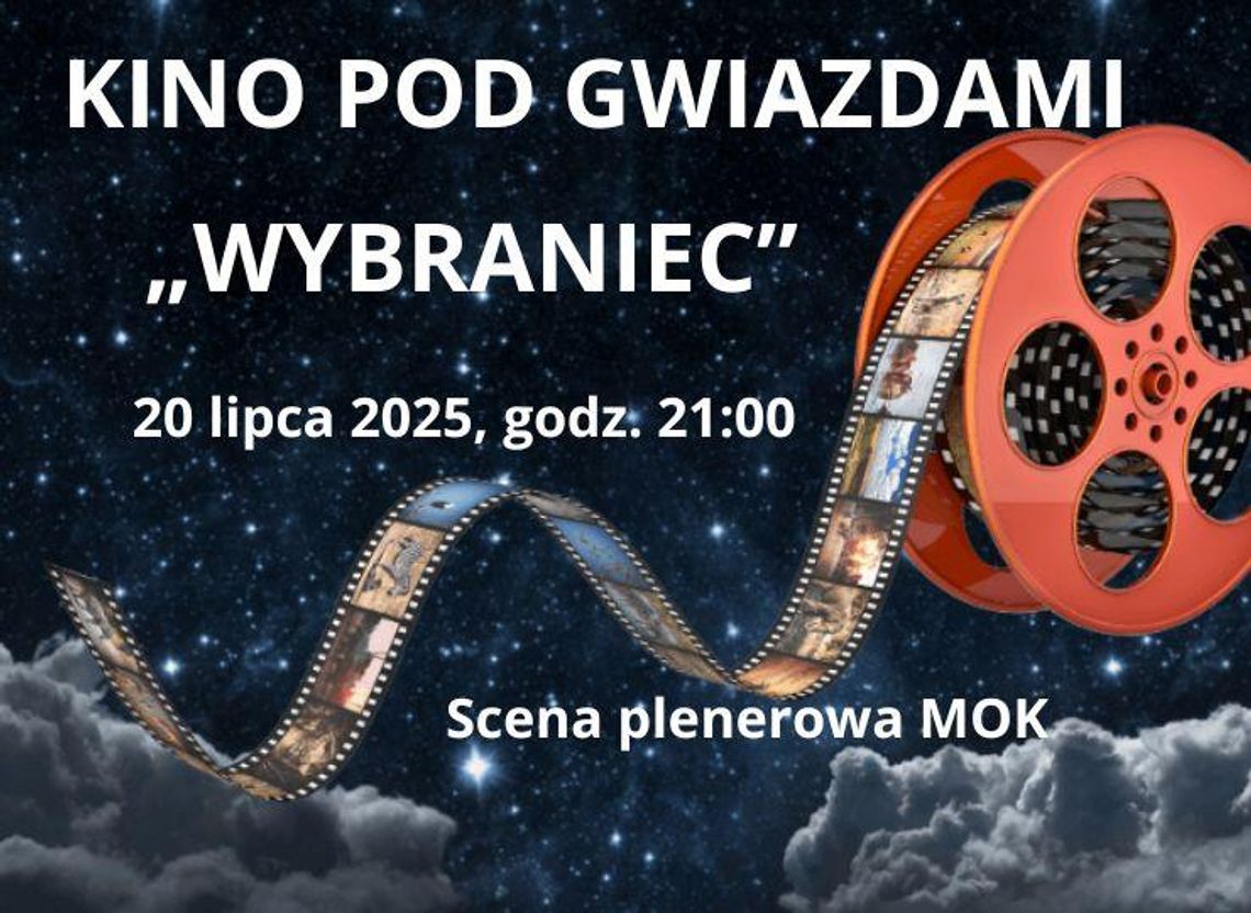 KINO POD GWIAZDAMI - JÓZEFÓW - film pt. „WYBRANIEC” KINO POD GWIAZDAMI - JÓZEFÓW - film pt. „WYBRANIEC”