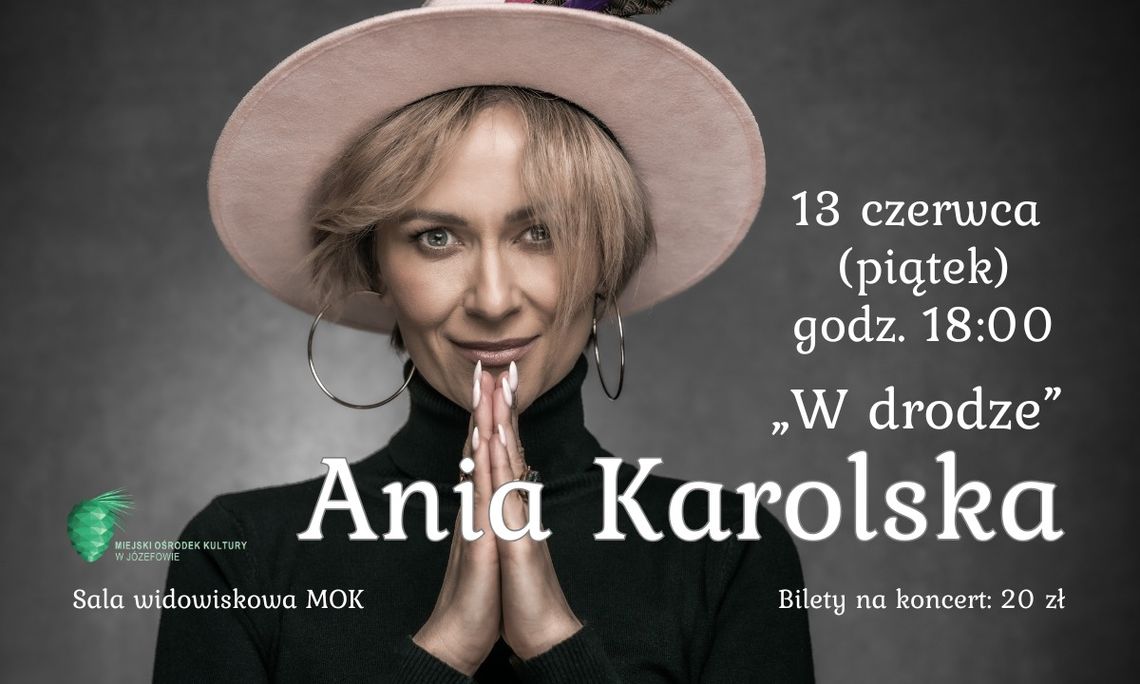 Koncert - ANIA KAROLSKA - "W drodze" Koncert - ANIA KAROLSKA - "W drodze"