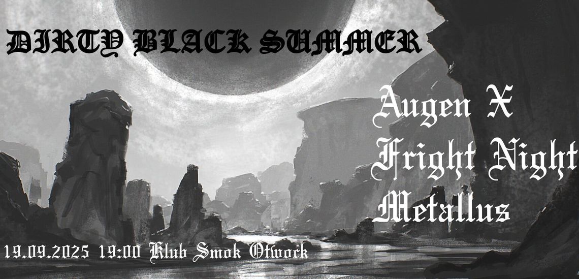 Koncert - DIRTY BLACK SUMMER: AUGEN X + FRIGHT NIGHT + METALLUS