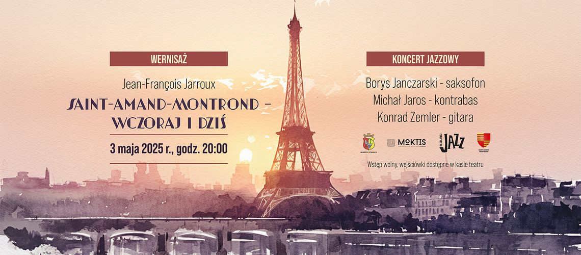 KONCERT I WERNISAŻ „SAINT-AMAND-MONTROND – WCZORAJ I DZIŚ” + TRIO JAZZOWE KONCERT I WERNISAŻ „SAINT-AMAND-MONTROND – WCZORAJ I DZIŚ” + TRIO JAZZOWE