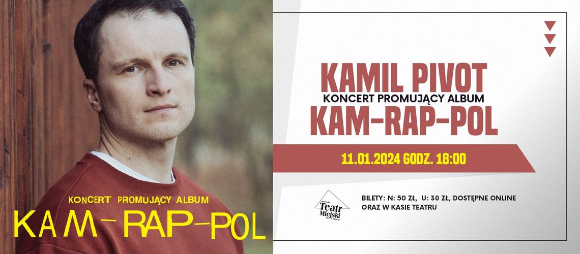 Koncert na żywo: Kamil PIVOT - PREMIERA ALBUMU „KAM-RAP-POL” Koncert na żywo: Kamil PIVOT - PREMIERA ALBUMU „KAM-RAP-POL”