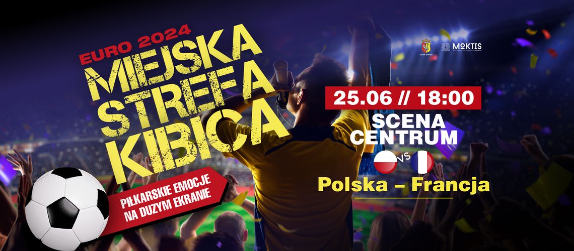 MIEJSKA STREFA KIBICA EURO 2024 - transmisja meczu Polska - Francja MIEJSKA STREFA KIBICA EURO 2024 - transmisja meczu Polska - Francja