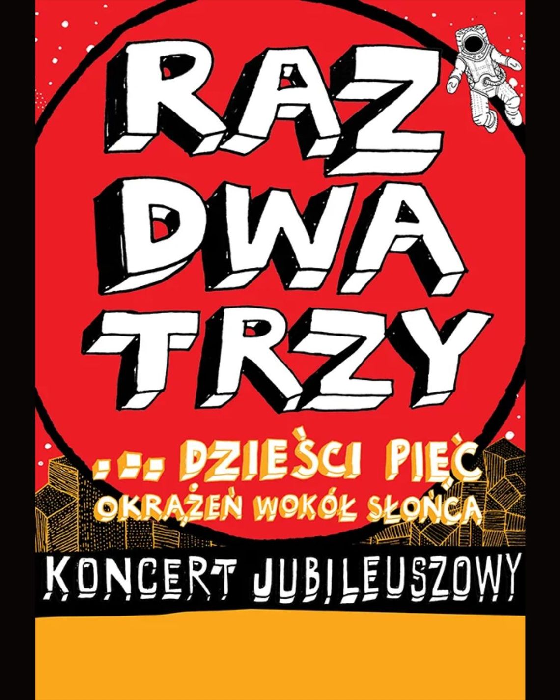 "Raz, Dwa, Trzy" Koncert jubileuszowy na 35-lecie zespołu "Raz, Dwa, Trzy" Koncert jubileuszowy na 35-lecie zespołu