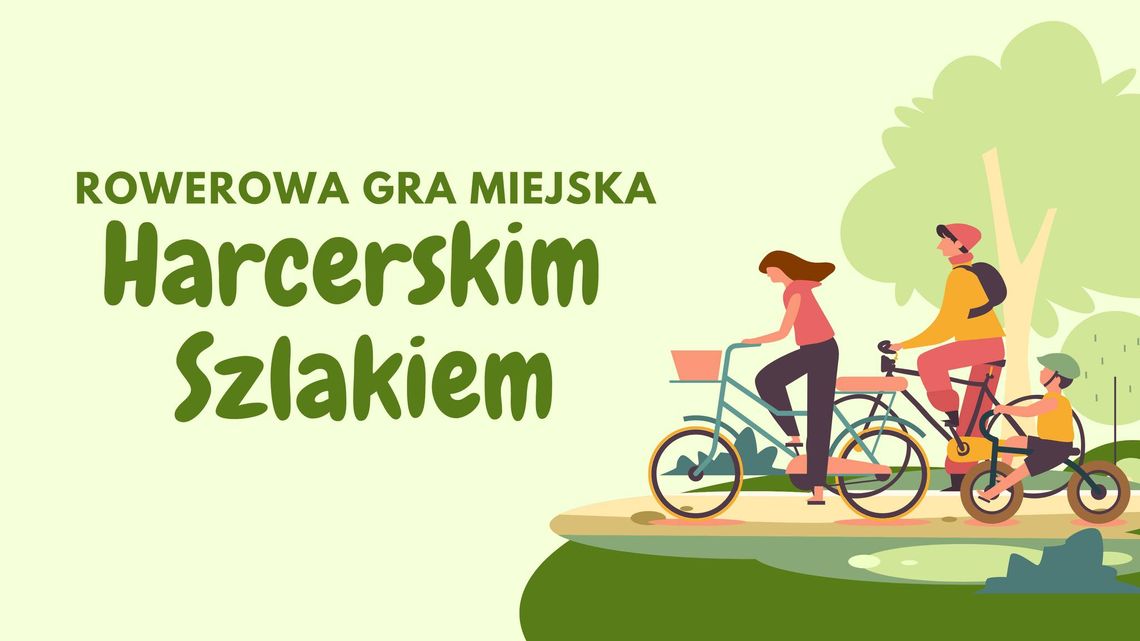 ROWEROWA GRA MIEJSKA "HARCERSKIM SZLAKIEM". ROWEROWA GRA MIEJSKA "HARCERSKIM SZLAKIEM".