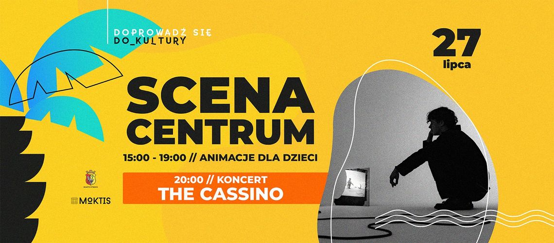 SCENA CENTRUM - animacje dla dzieci i KONCERT: The Cassino SCENA CENTRUM - animacje dla dzieci i KONCERT: The Cassino