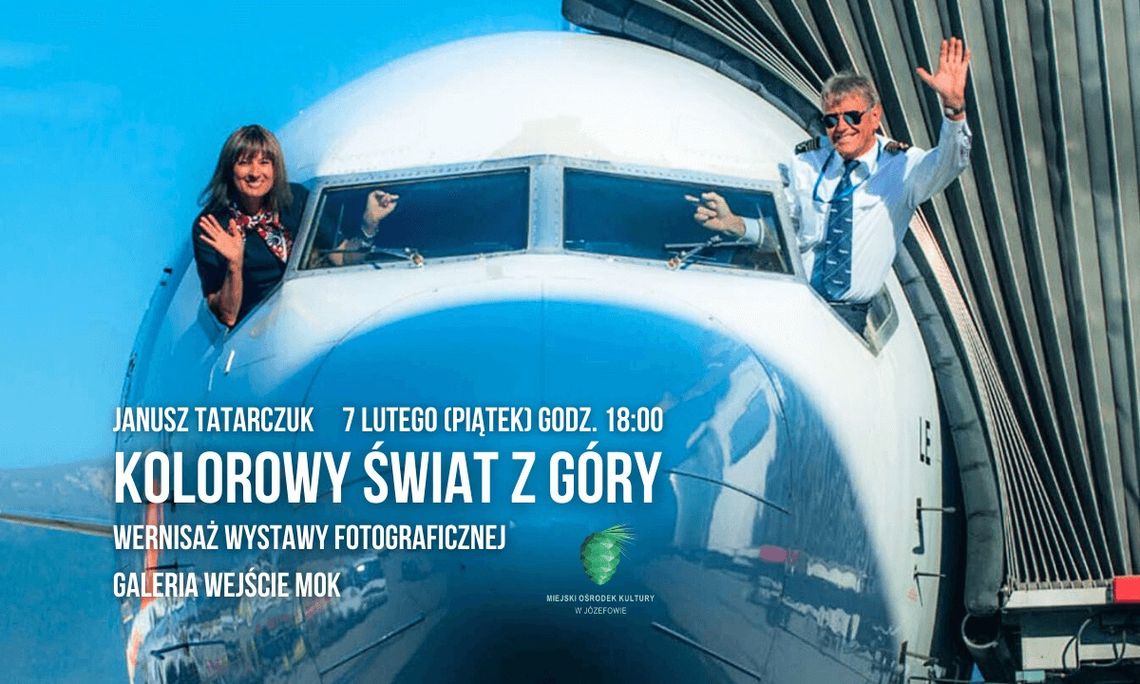 Wernisaż wystawy fotograficznej "Kolorowy świat z góry" Janusz Tatarczuk Wernisaż wystawy fotograficznej "Kolorowy świat z góry" Janusz Tatarczuk