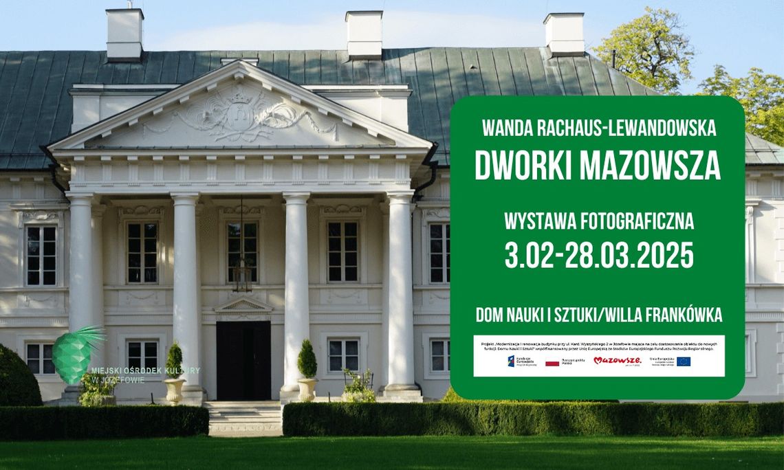 Wystawa fotografii Wandy Rachaus-Lewandowskiej pt. „Dworki Mazowsza” Wystawa fotografii Wandy Rachaus-Lewandowskiej pt. „Dworki Mazowsza”