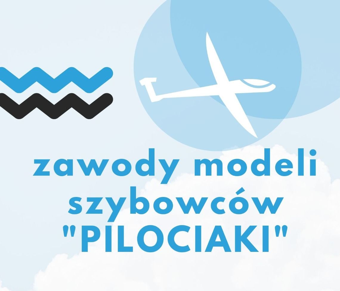 Zawody Modeli Szybowców "Pilociaki" Zawody Modeli Szybowców "Pilociaki"